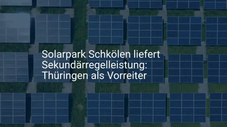 Solarpark Schkölen liefert Sekundärregelleistung: Thüringen als Vorreiter