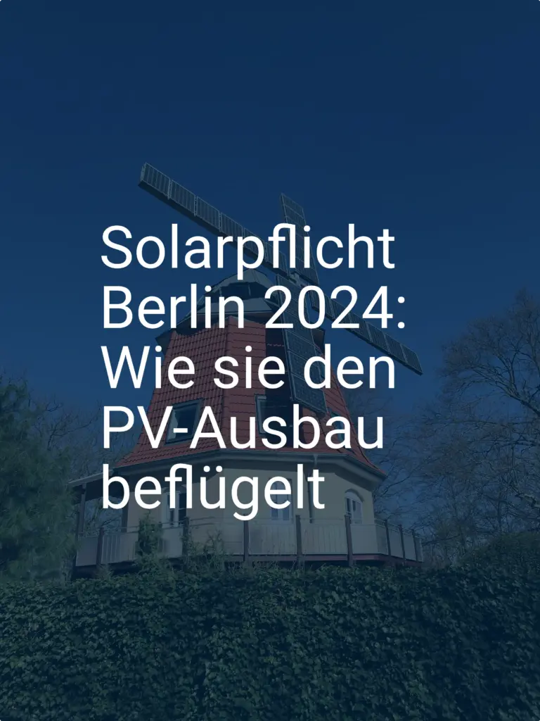 Solarpflicht Berlin 2024: Wie sie den PV-Ausbau beflügelt