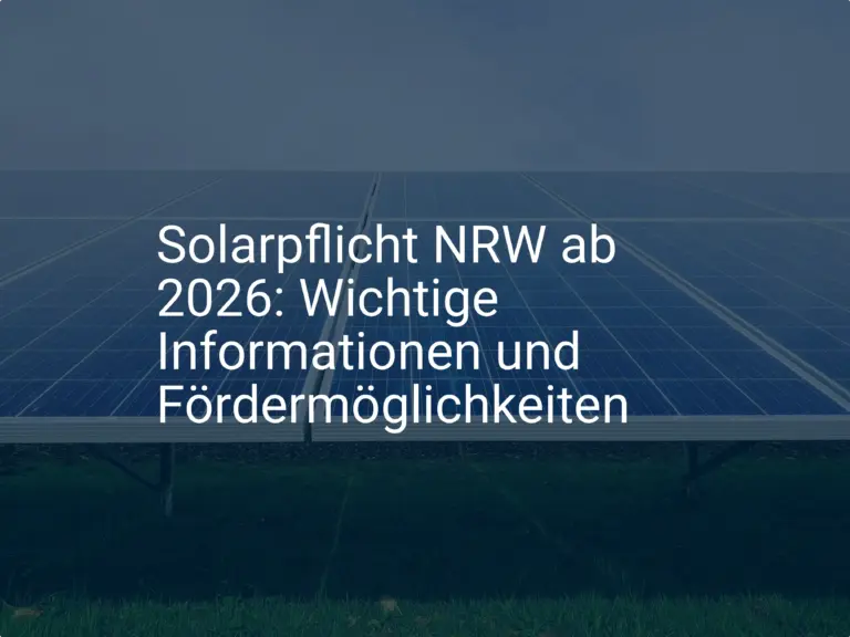Solarpflicht NRW ab 2026: Wichtige Informationen und Fördermöglichkeiten