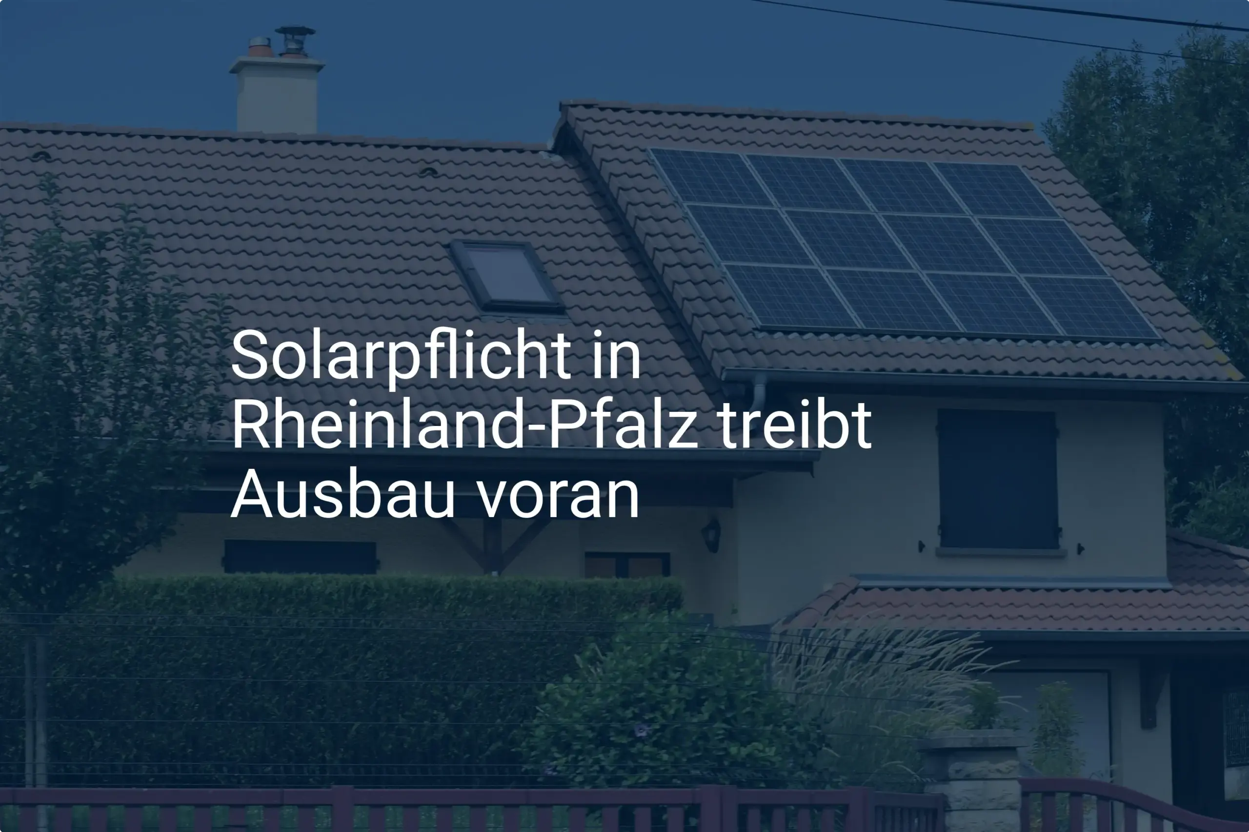 Solarpflicht Rheinland-Pfalz 2024: Was Bauherren jetzt wissen müssen