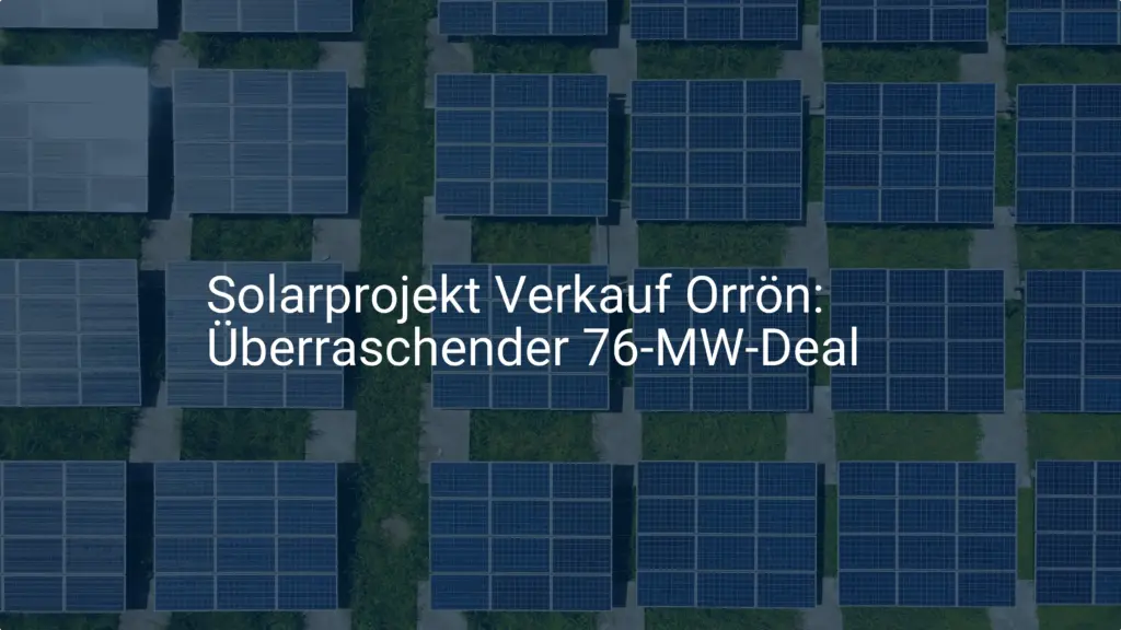 Solarprojekt Verkauf Orrön: Überraschender 76-MW-Deal