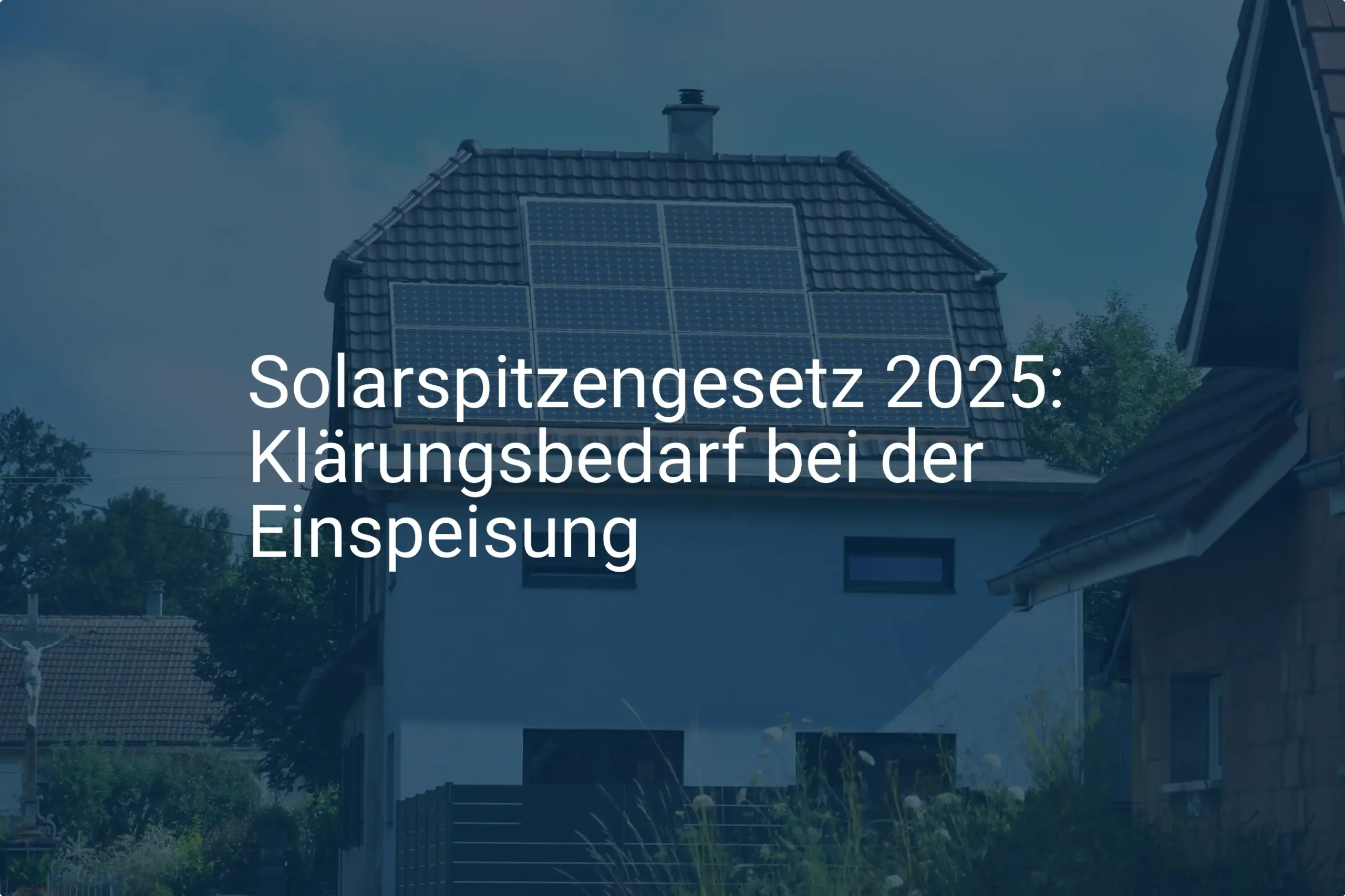 Solarspitzengesetz 2025: Weiter Klärungsbedarf bei der Einspeisung