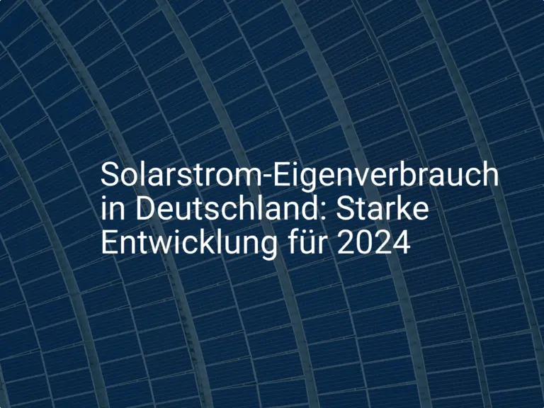 Solarstrom-Eigenverbrauch in Deutschland: Starke Entwicklung für 2024