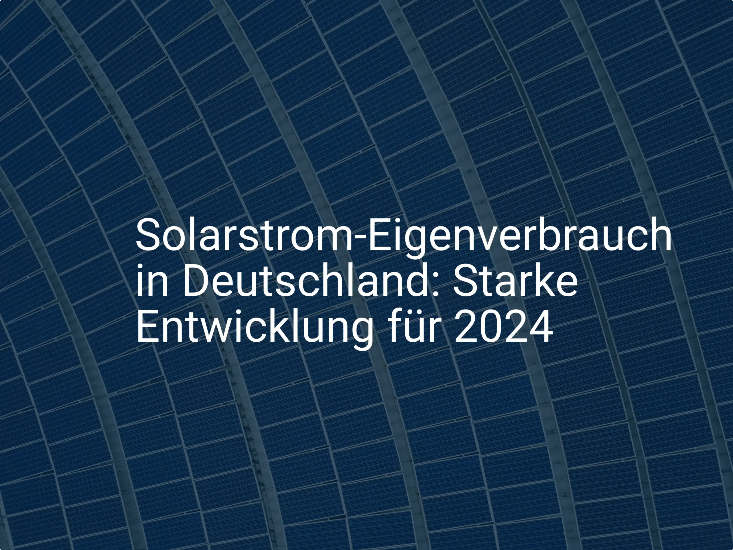Solarstrom-Eigenverbrauch in Deutschland: Starke Entwicklung für 2024