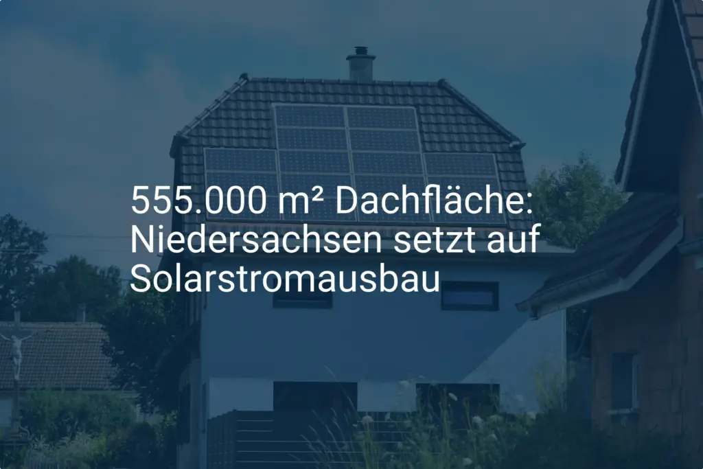 Solarstromausbau: Niedersachsen schöpft Dachflächen-Potential voll aus