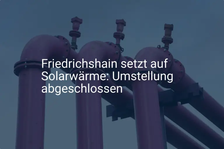 Solarwärme für Friedrichshain: Umstellung in Berlin abgeschlossen