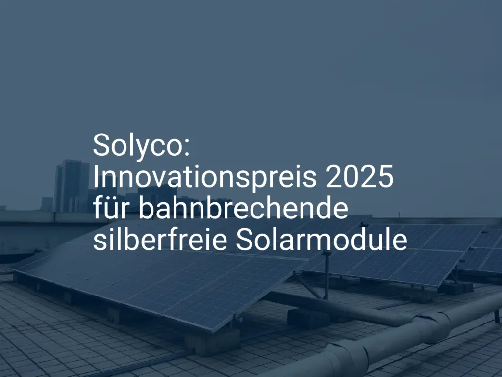 Solyco: Innovationspreis 2025 für bahnbrechende silberfreie Solarmodule