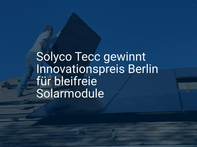 Solyco Tecc gewinnt Innovationspreis Berlin für bleifreie Solarmodule