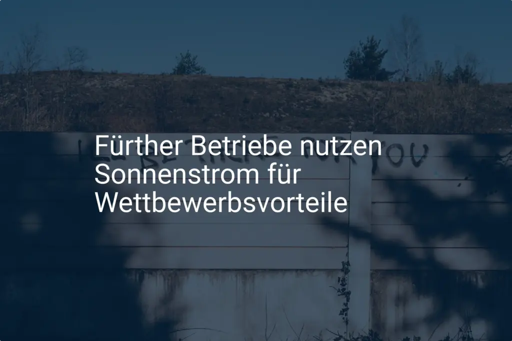 Sonnenstrom in Fürth: So sichern sich Betriebe Wettbewerbsvorteile