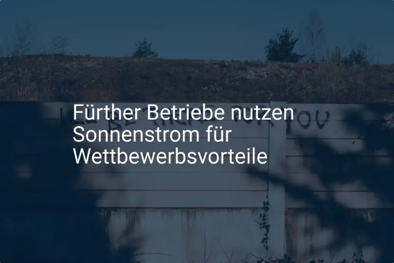 Sonnenstrom in Fürth: So sichern sich Betriebe Wettbewerbsvorteile