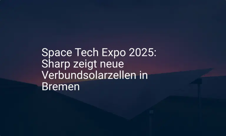 Space Tech Expo 2025: Sharp zeigt neue Verbundsolarzellen in Bremen