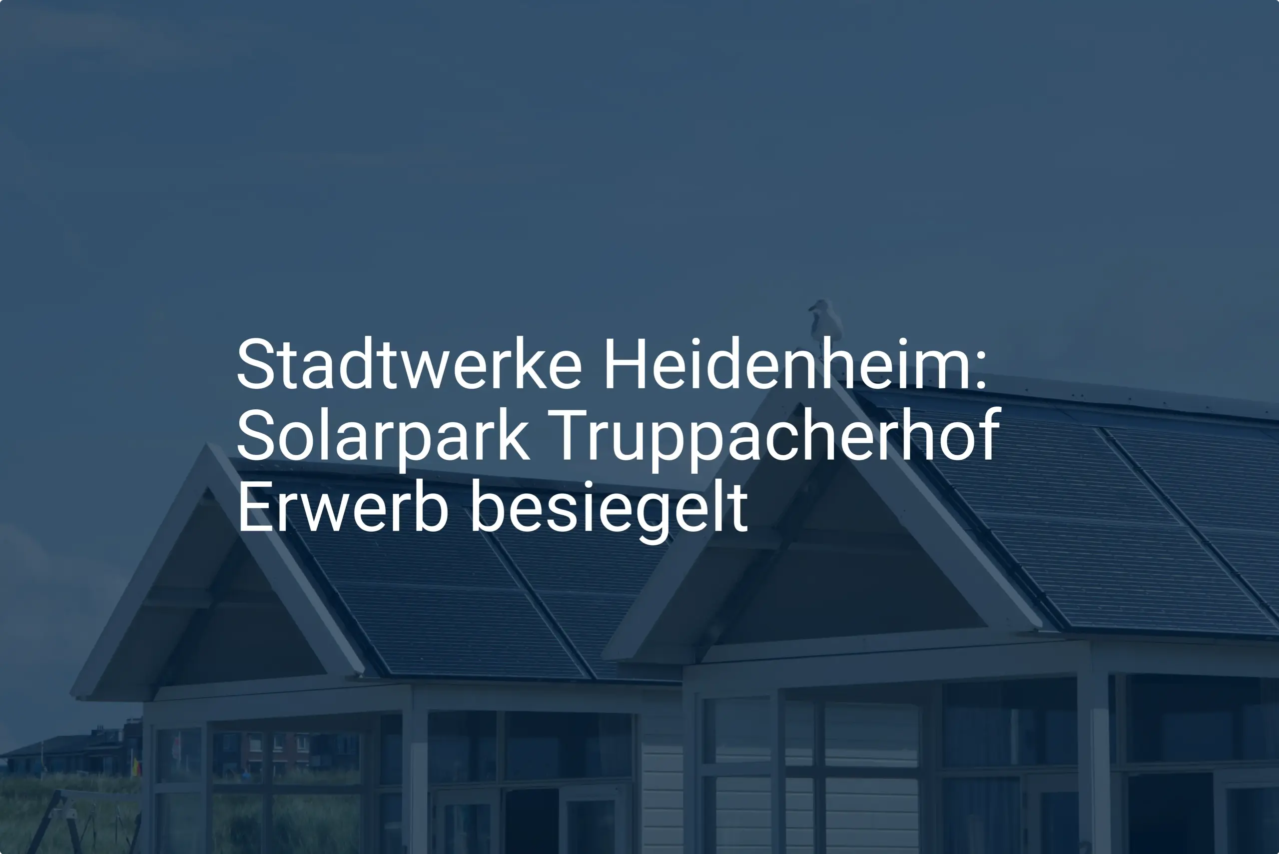 Stadtwerke Heidenheim: Solarpark Truppacherhof Erwerb besiegelt