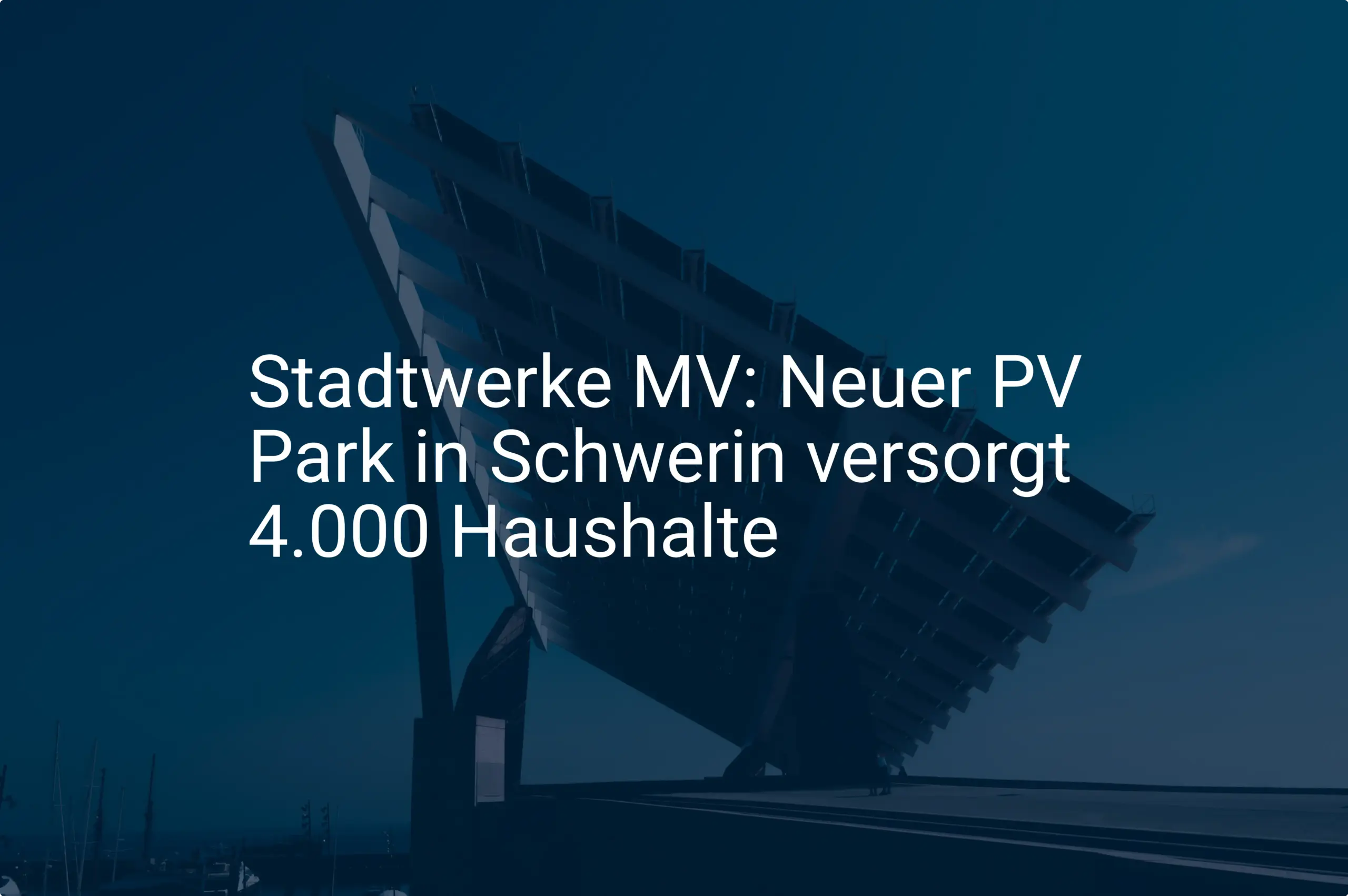 Stadtwerke MV: Neuer PV Park in Schwerin versorgt 4.000 Haushalte