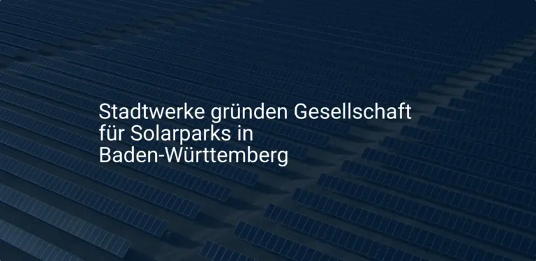Stadtwerke gründen Gesellschaft für Solarparks in Baden-Württemberg