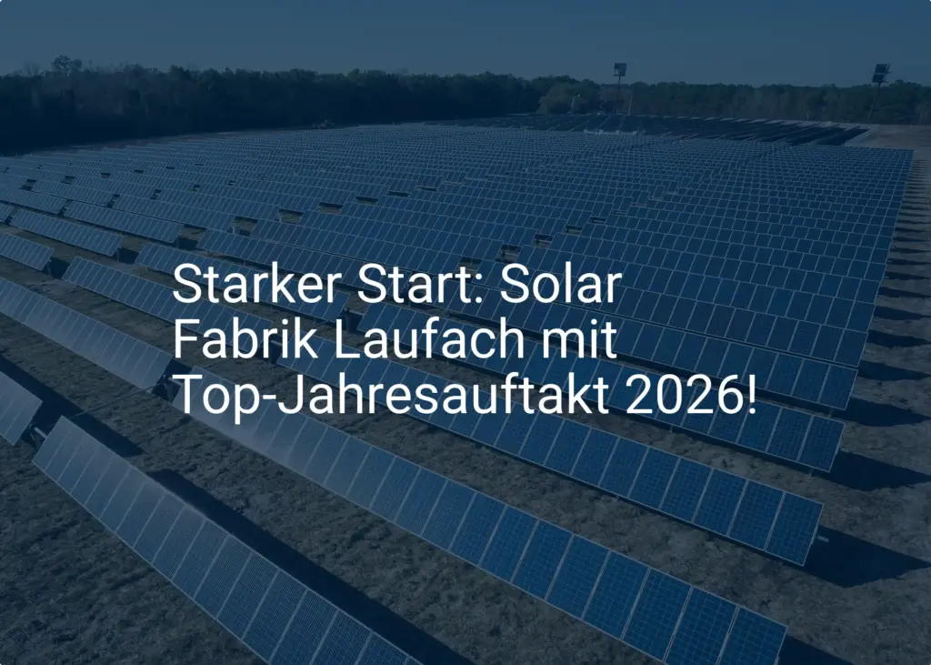 Starker Start: Solar Fabrik Laufach mit Top-Jahresauftakt 2026!