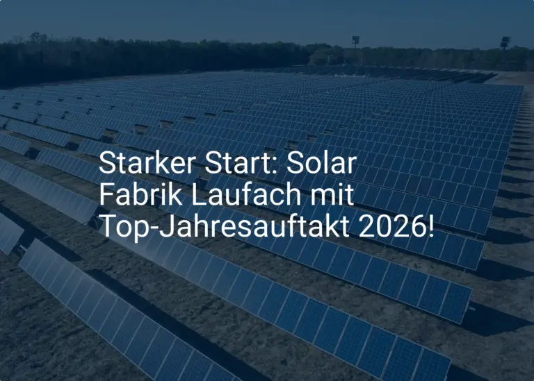 Starker Start: Solar Fabrik Laufach mit Top-Jahresauftakt 2026!