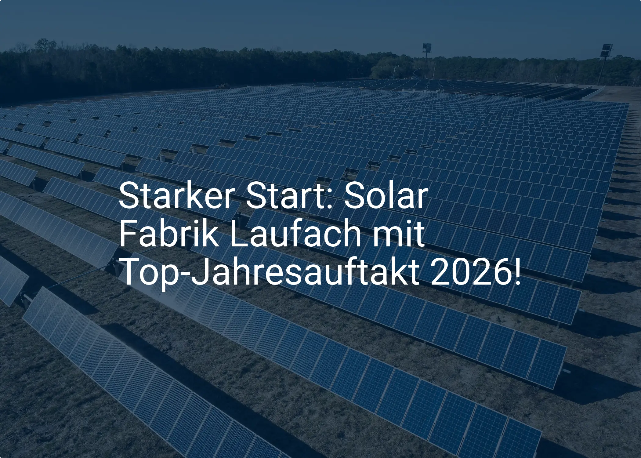 Starker Start: Solar Fabrik Laufach mit Top-Jahresauftakt 2026!
