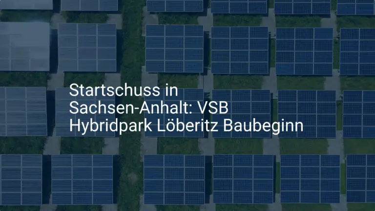 Startschuss in Sachsen-Anhalt: VSB Hybridpark Löberitz Baubeginn
