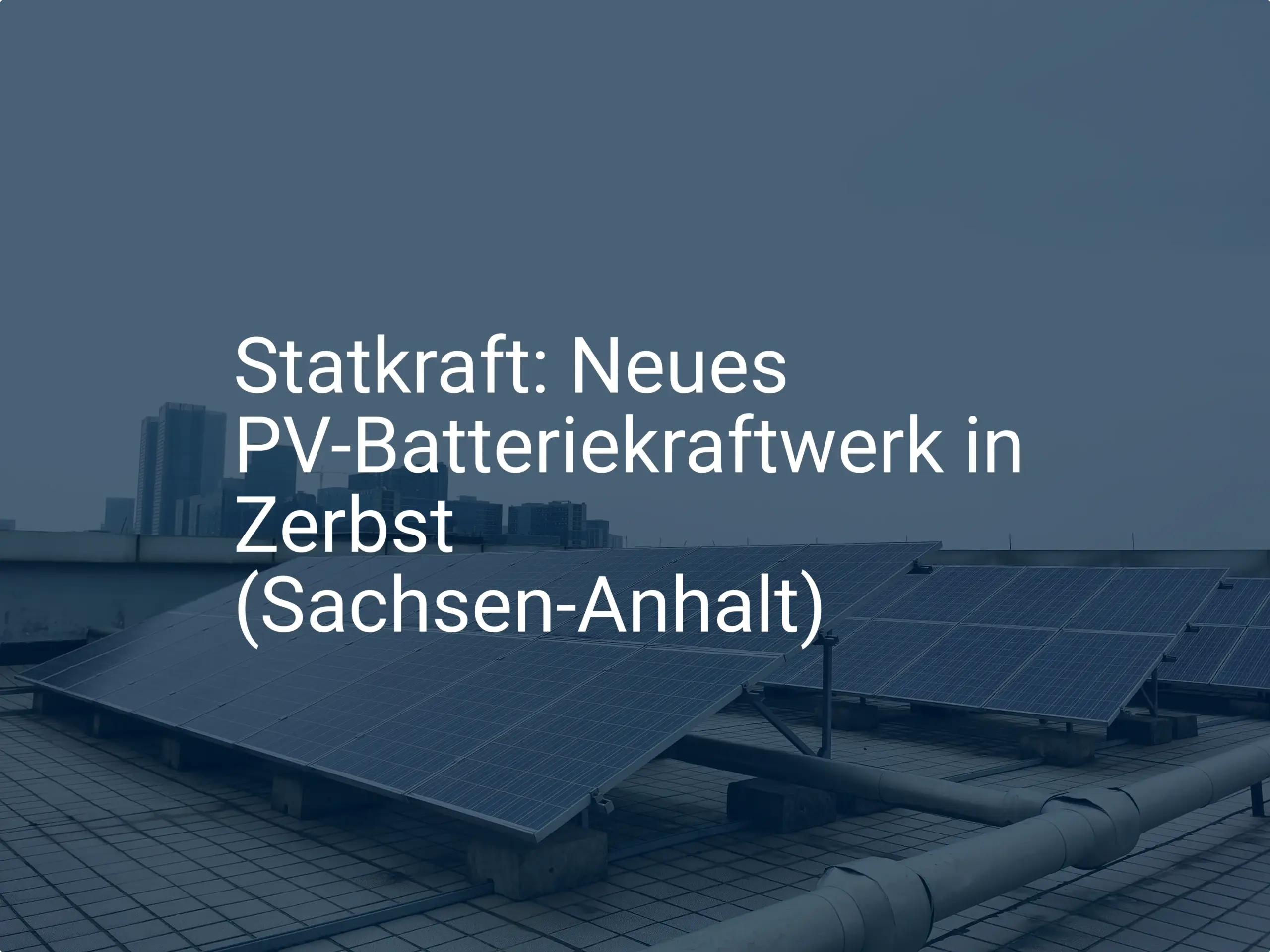 Statkraft: Neues PV-Batteriekraftwerk in Zerbst (Sachsen-Anhalt)