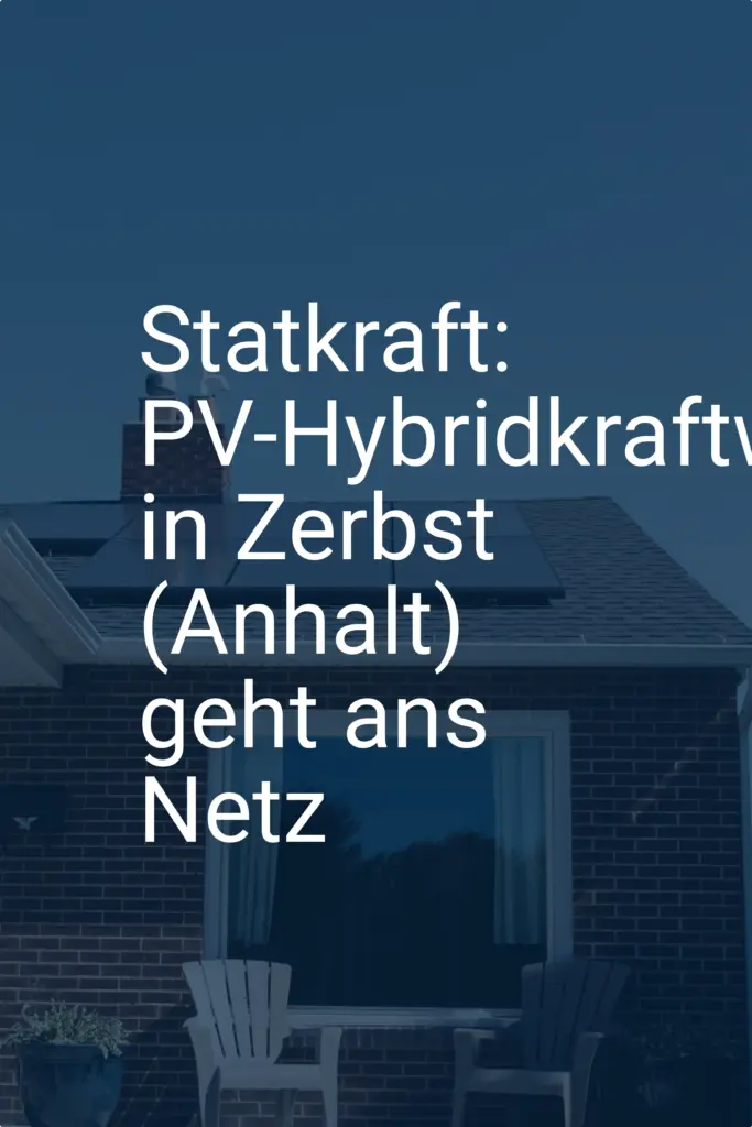 Statkraft: PV-Hybridkraftwerk in Zerbst (Anhalt) geht ans Netz