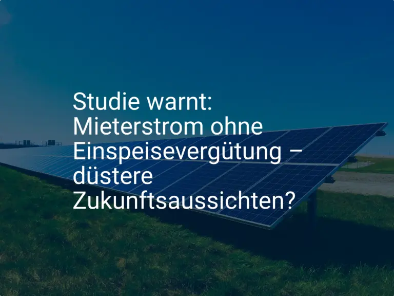 Studie warnt: Mieterstrom ohne Einspeisevergütung – düstere Zukunftsaussichten?
