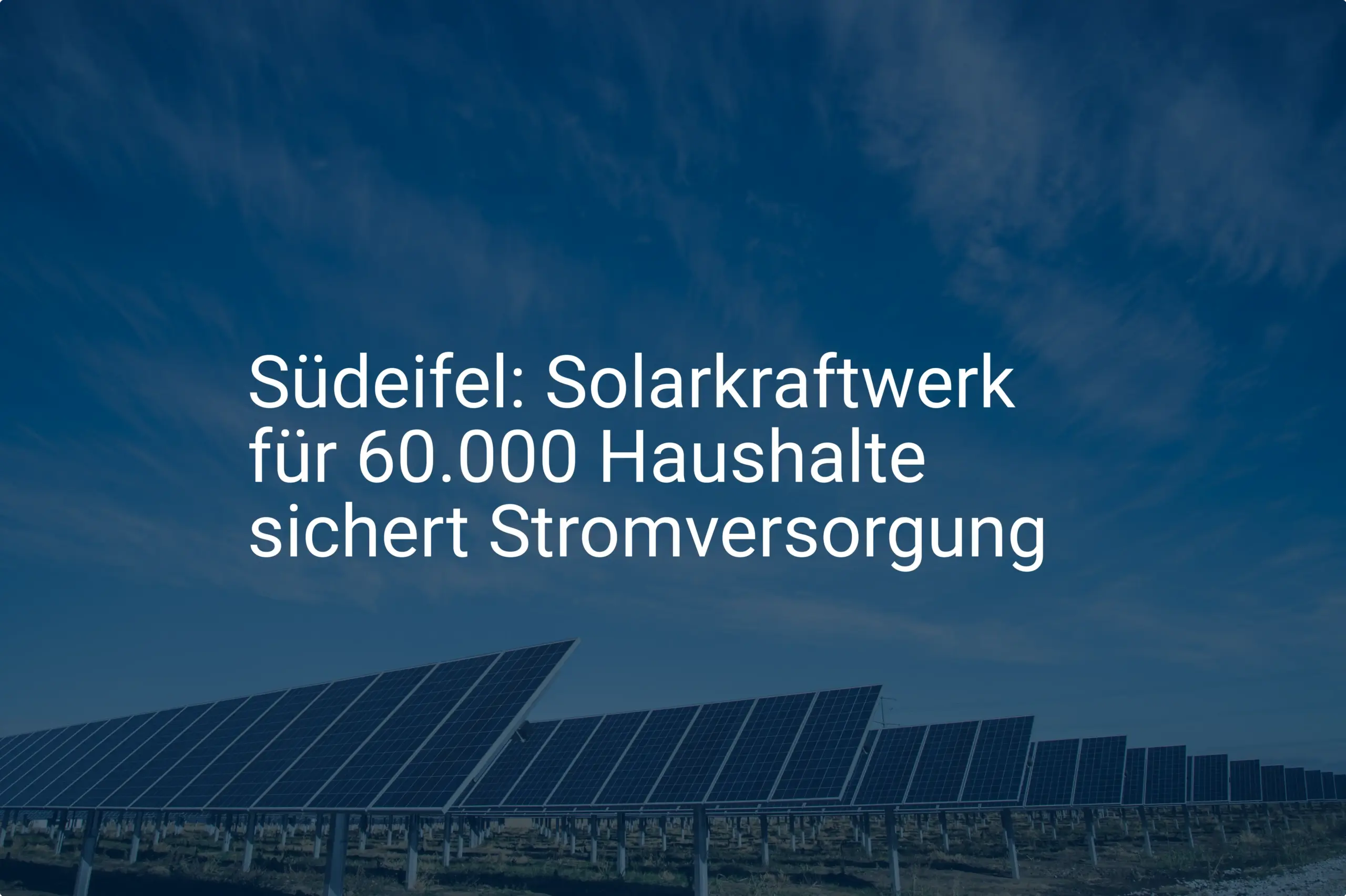 Südeifel: Solarkraftwerk für 60.000 Haushalte sichert Stromversorgung