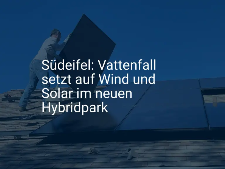 Südeifel: Vattenfall setzt auf Wind und Solar im neuen Hybridpark