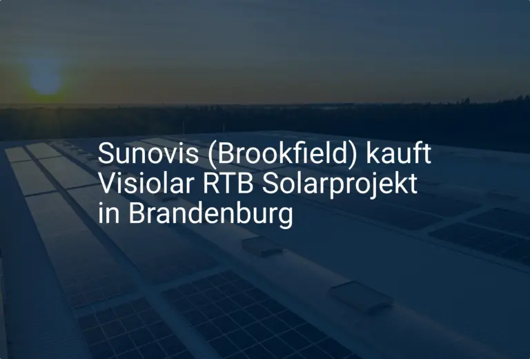Sunovis (Brookfield) kauft Visiolar RTB Solarprojekt in Brandenburg