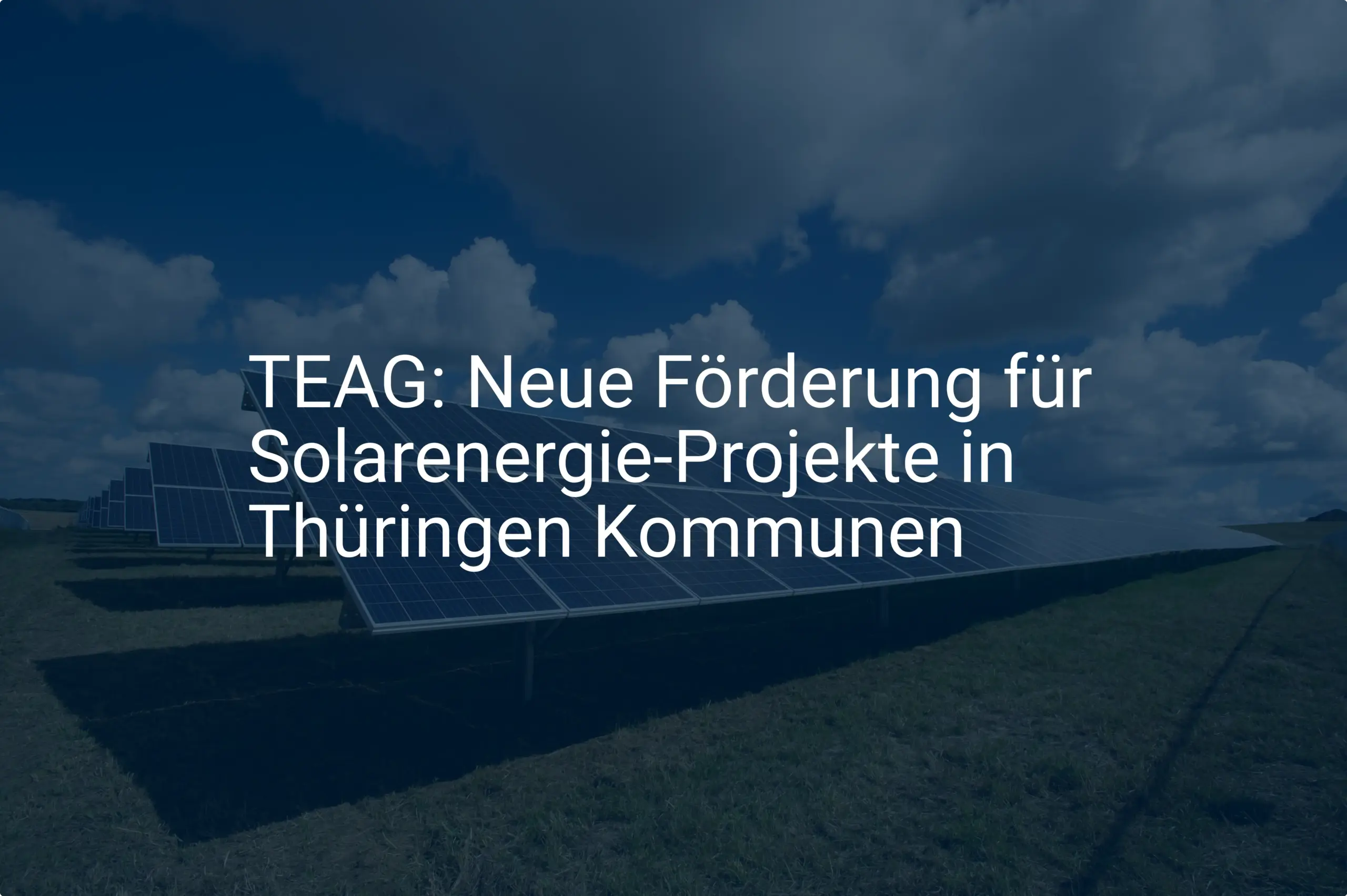 TEAG: Neue Förderung für Solarenergie-Projekte in Thüringen Kommunen