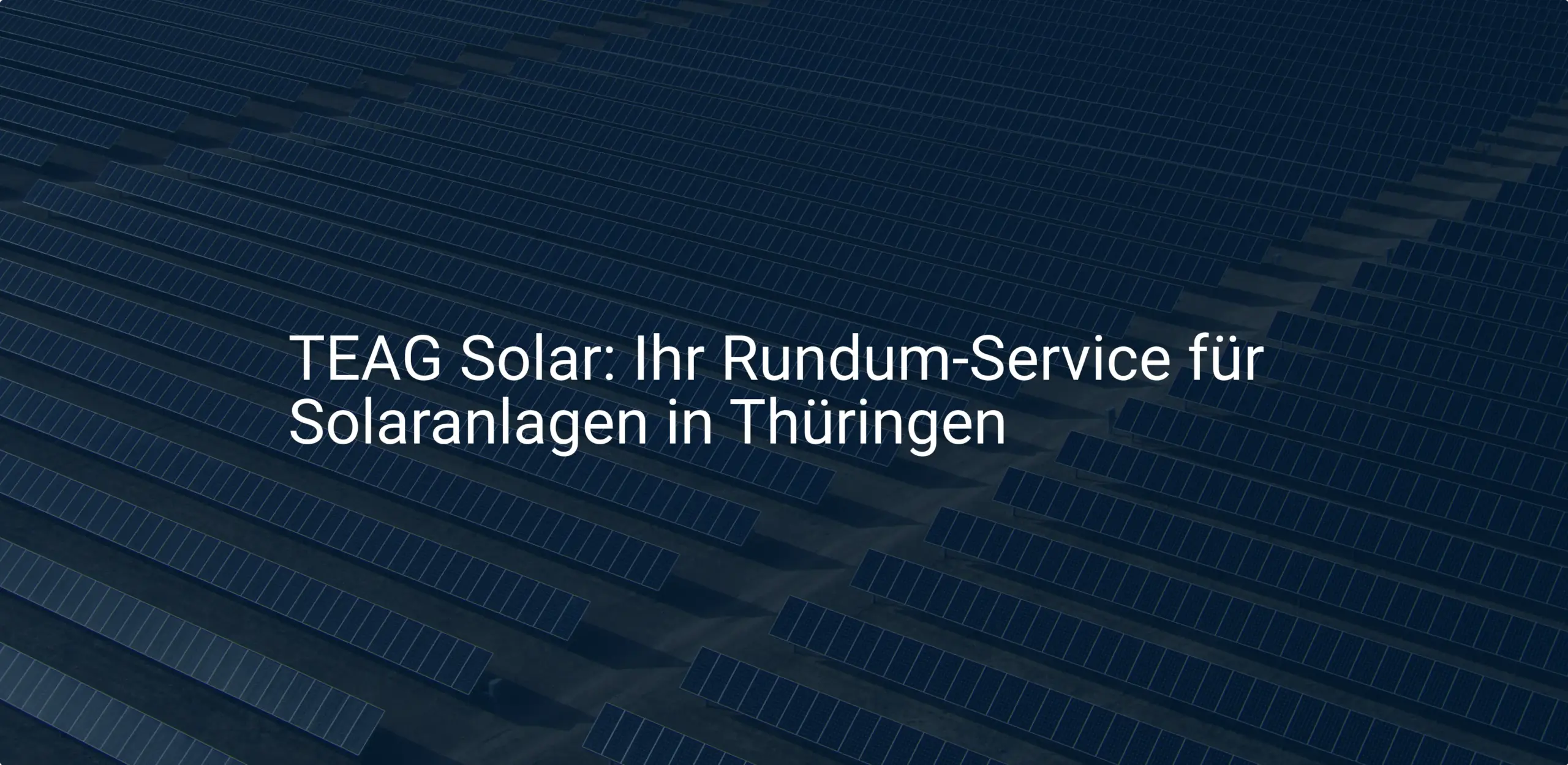 TEAG Solar: Ihr Rundum-Service für Solaranlagen in Thüringen