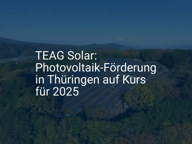TEAG Solar: Photovoltaik-Förderung in Thüringen auf Kurs für 2025