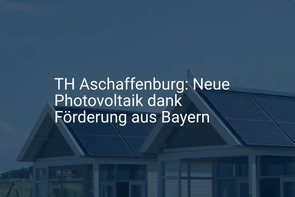 TH Aschaffenburg: Neue Photovoltaik dank Förderung aus Bayern