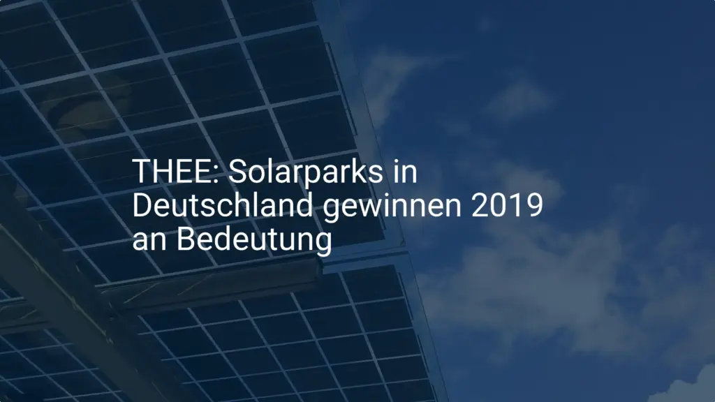 THEE: Solarparks in Deutschland gewinnen 2019 an Bedeutung