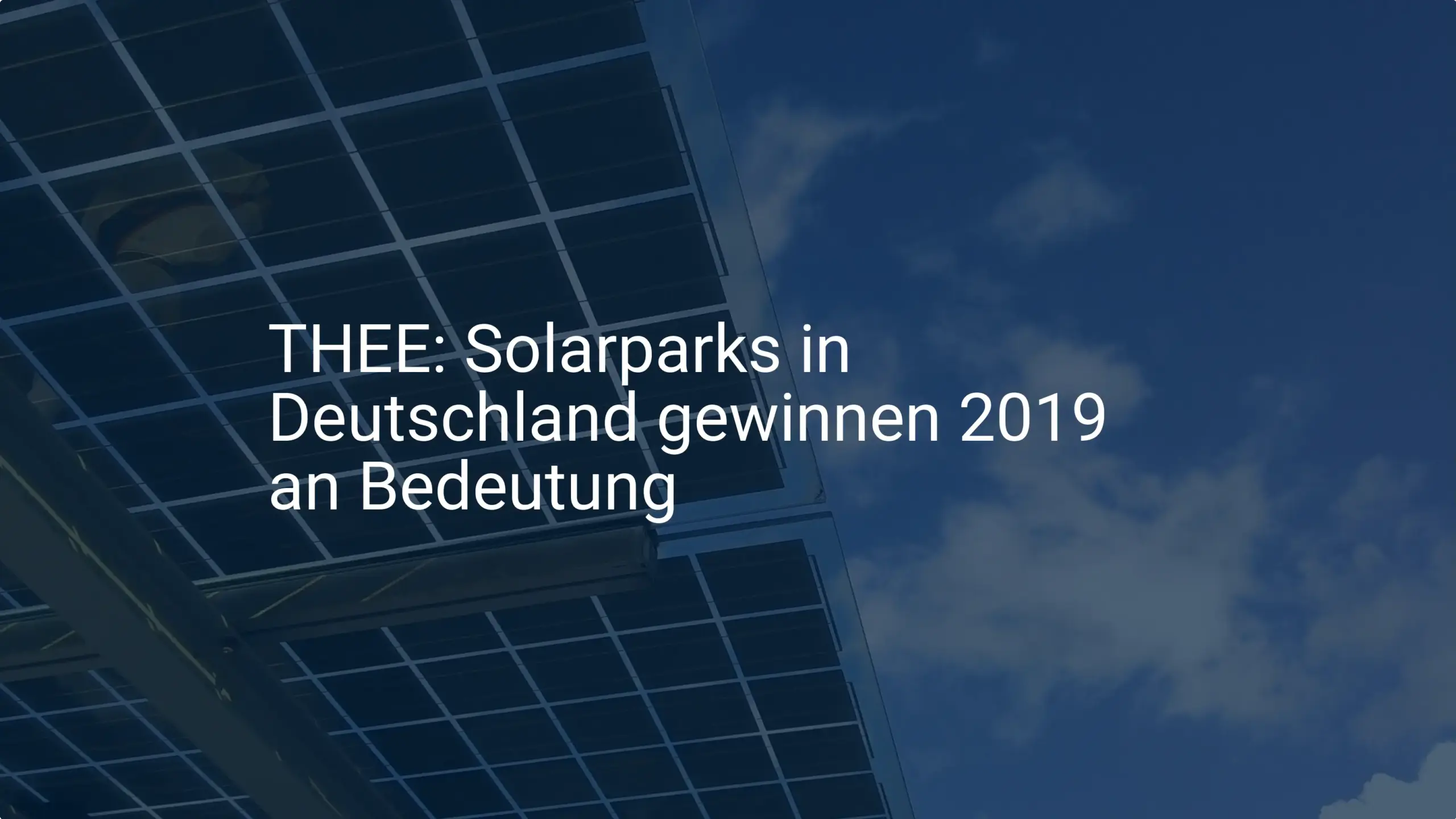 THEE: Solarparks in Deutschland gewinnen 2019 an Bedeutung