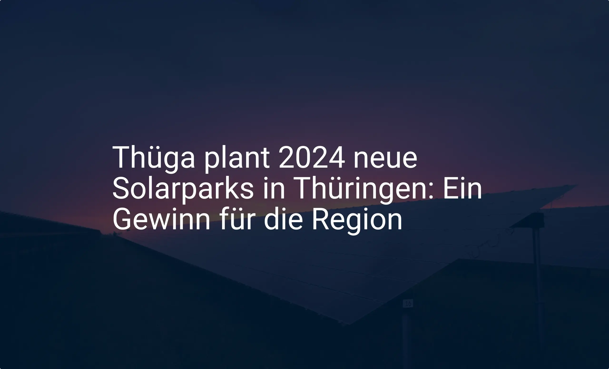 Thüga plant 2024 neue Solarparks in Thüringen: Ein Gewinn für die Region