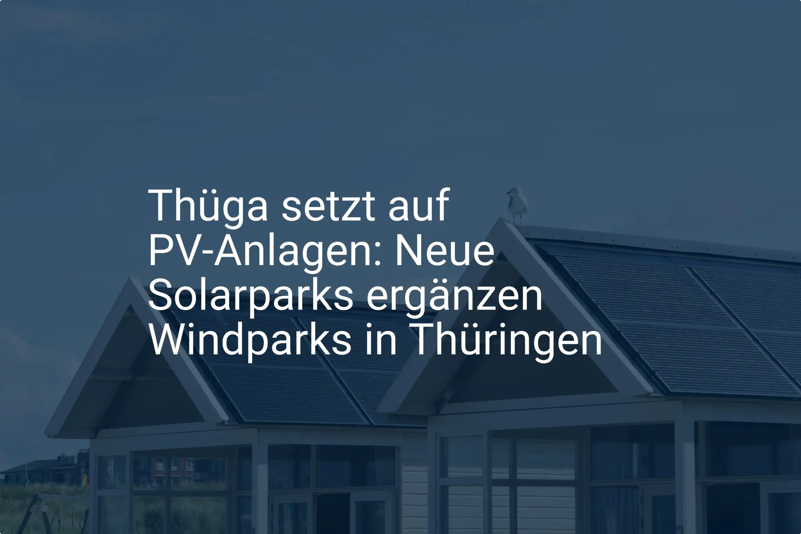 Thüga setzt auf PV-Anlagen: Neue Solarparks ergänzen Windparks in Thüringen