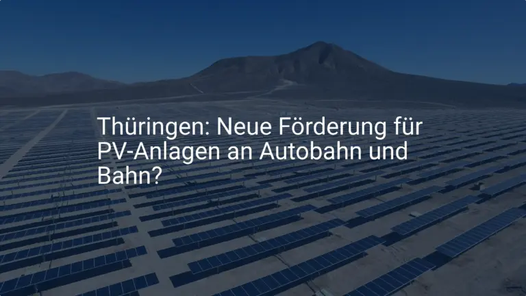 Thüringen: Neue Förderung für PV-Anlagen an Autobahn und Bahn?