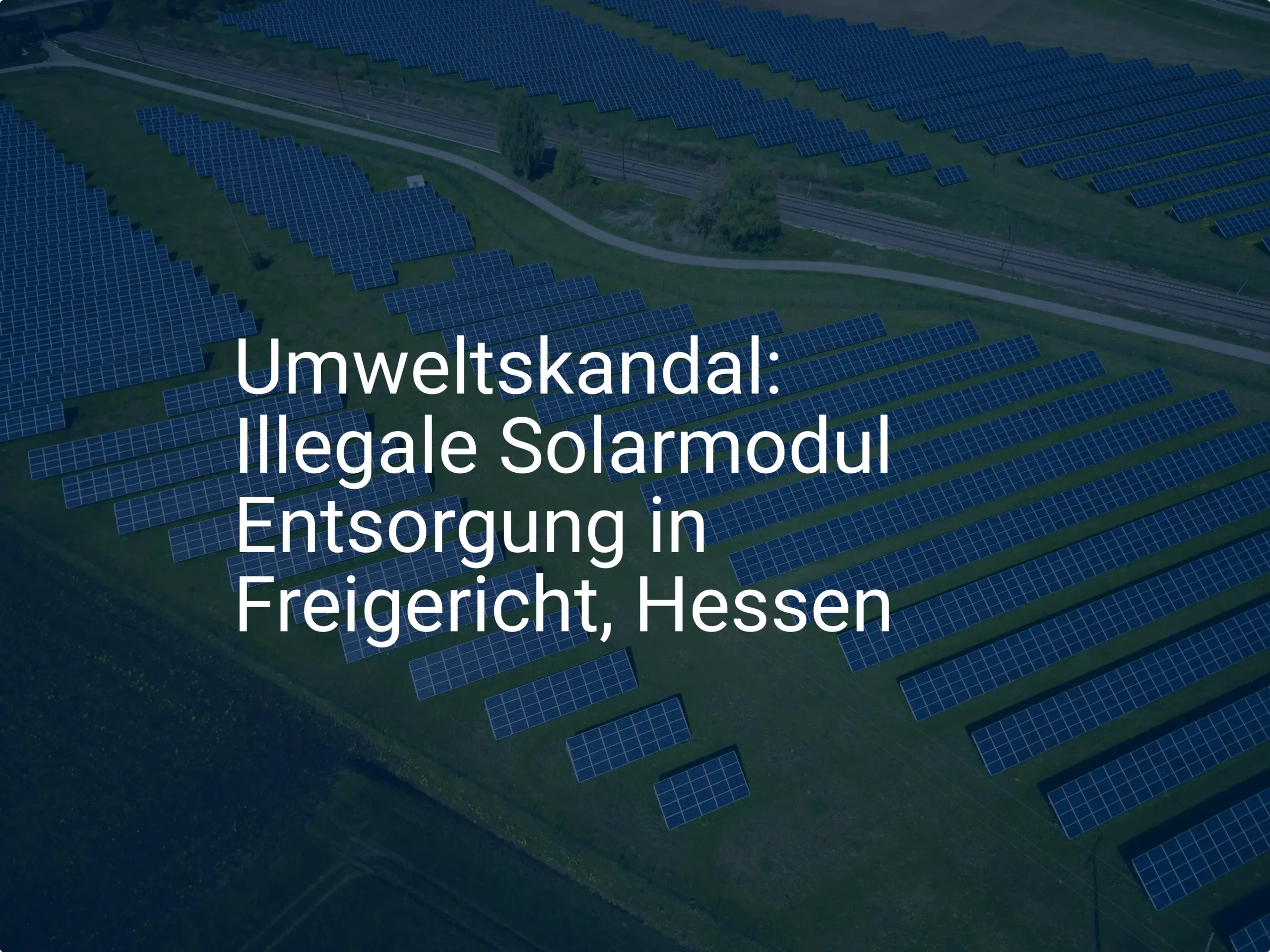 Umweltskandal: Illegale Solarmodul Entsorgung in Freigericht, Hessen