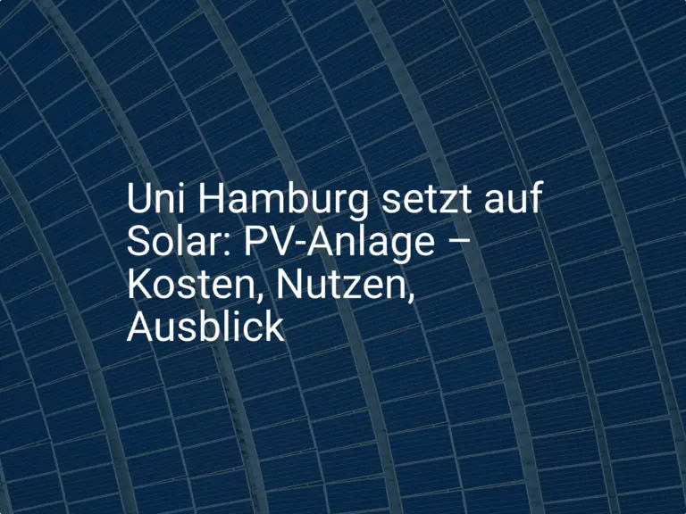 Uni Hamburg setzt auf Solar: PV-Anlage – Kosten, Nutzen, Ausblick