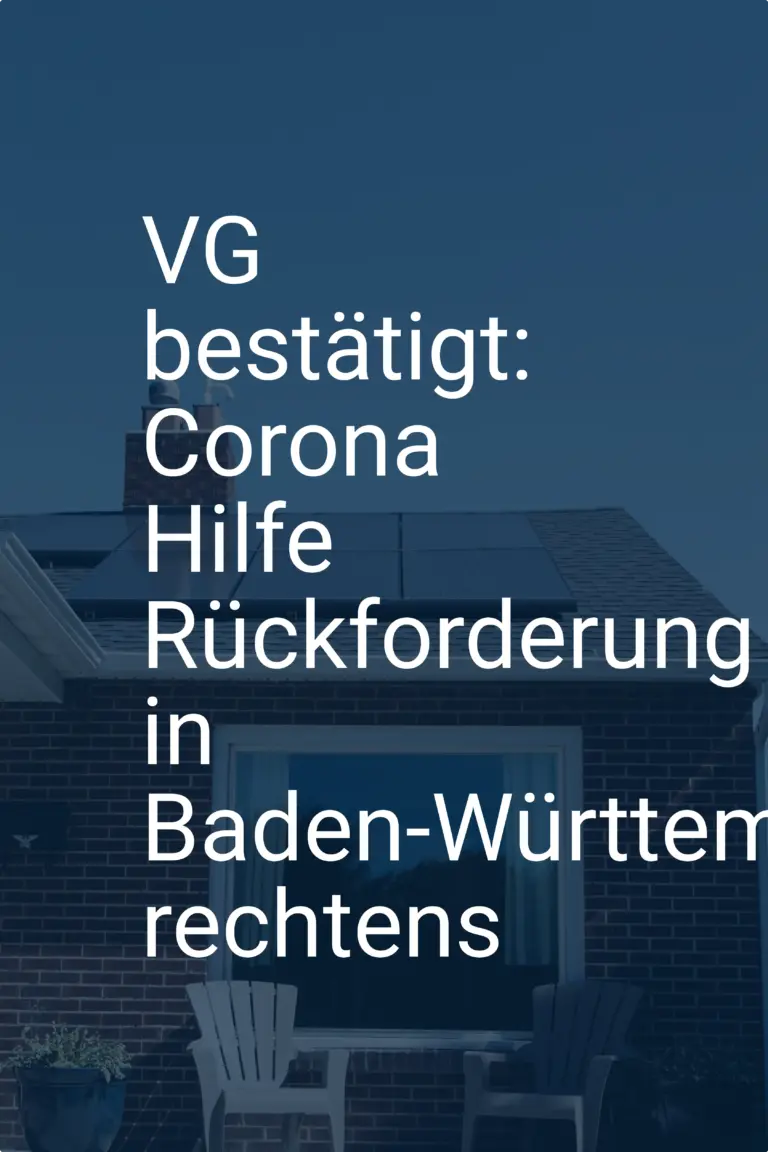 VG bestätigt: Corona Hilfe Rückforderung in Baden-Württemberg rechtens