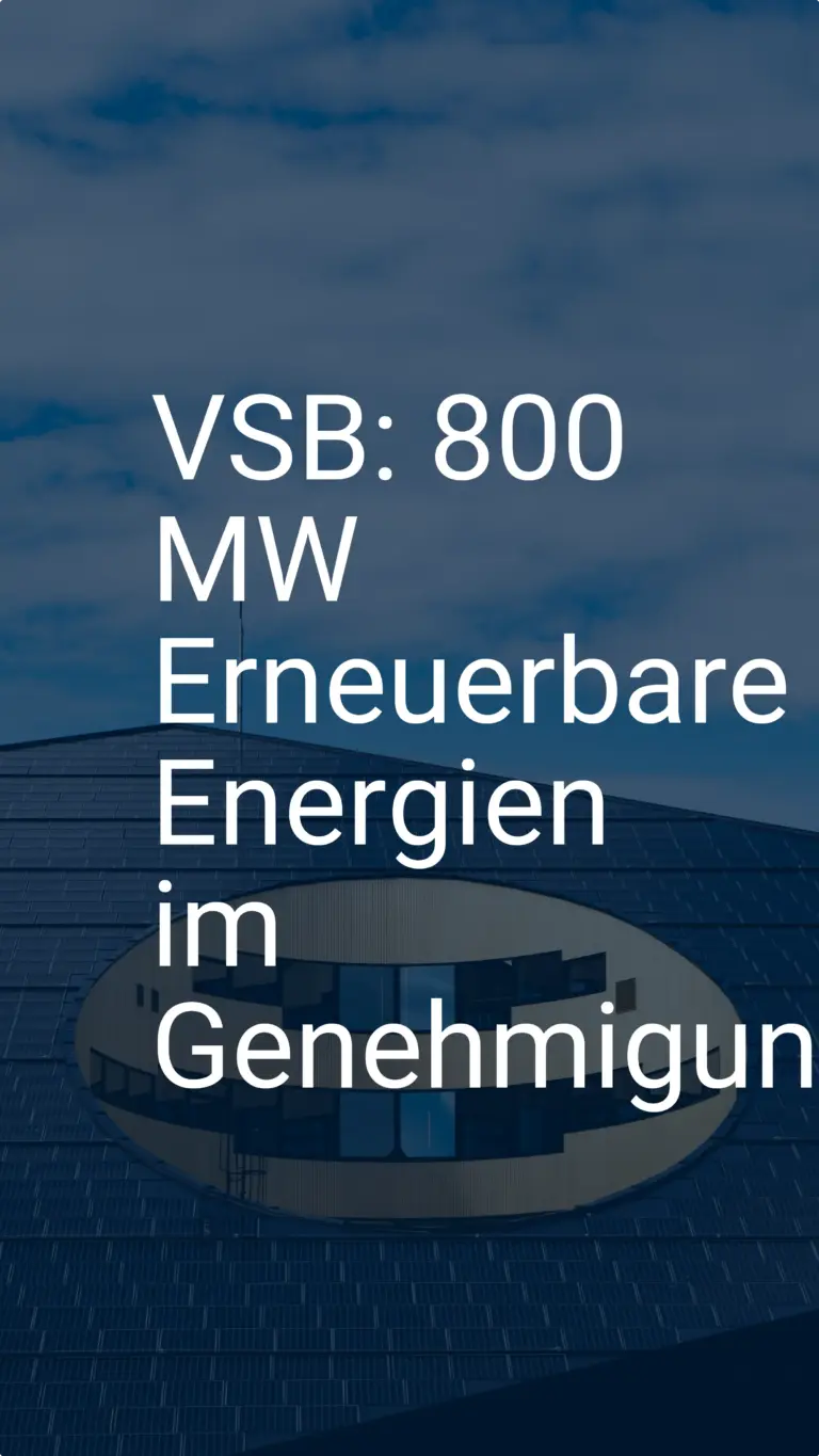 VSB: 800 MW Erneuerbare Energien im Genehmigungsverfahren