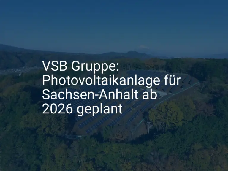VSB Gruppe: Photovoltaikanlage für Sachsen-Anhalt ab 2026 geplant