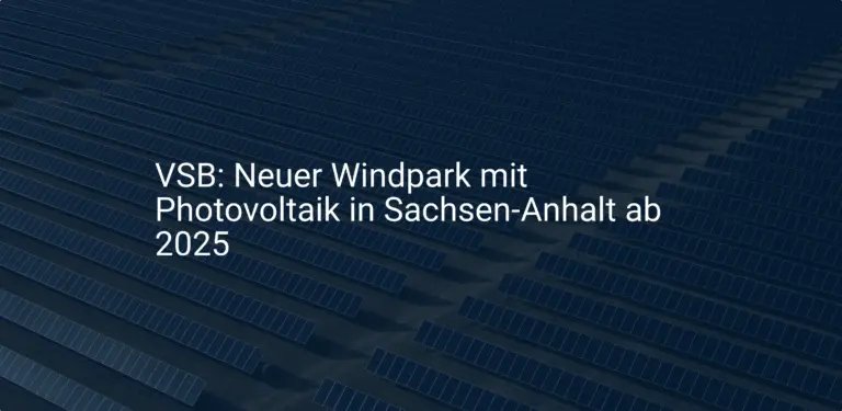 VSB: Neuer Windpark mit Photovoltaik in Sachsen-Anhalt ab 2025