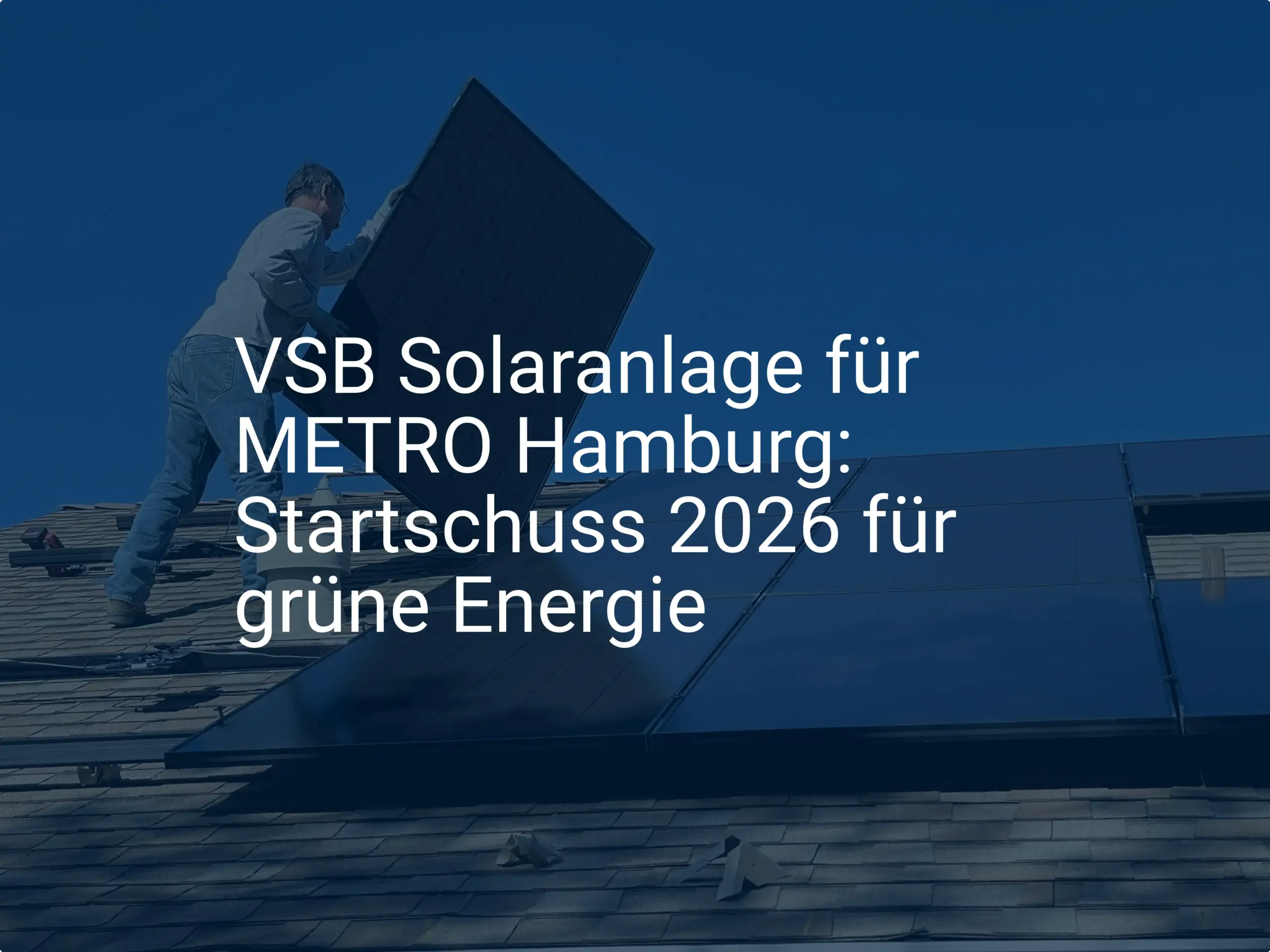 VSB Solaranlage für METRO Hamburg: Startschuss 2026 für grüne Energie