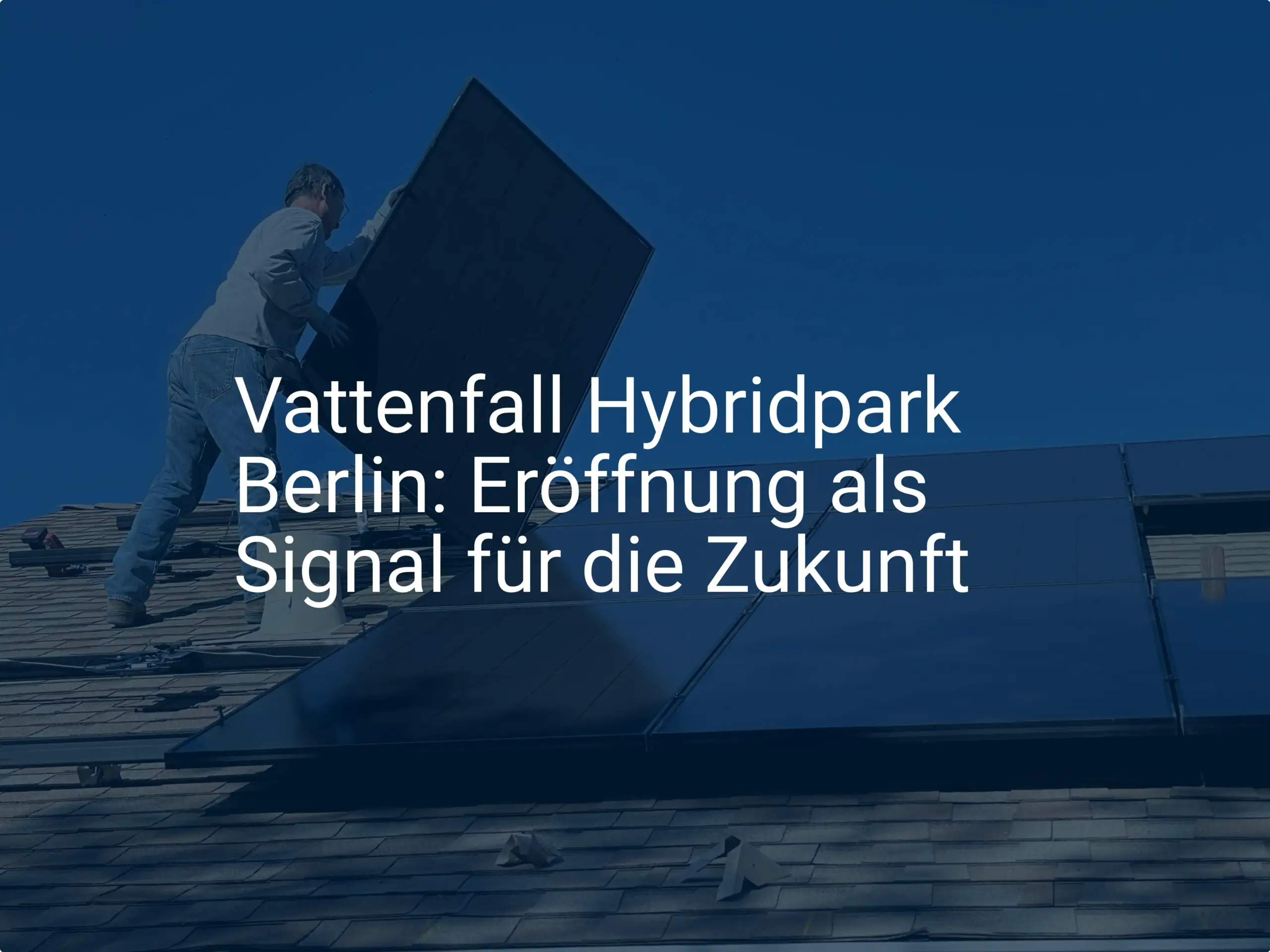 Vattenfall Hybridpark Berlin: Eröffnung als Signal für die Zukunft