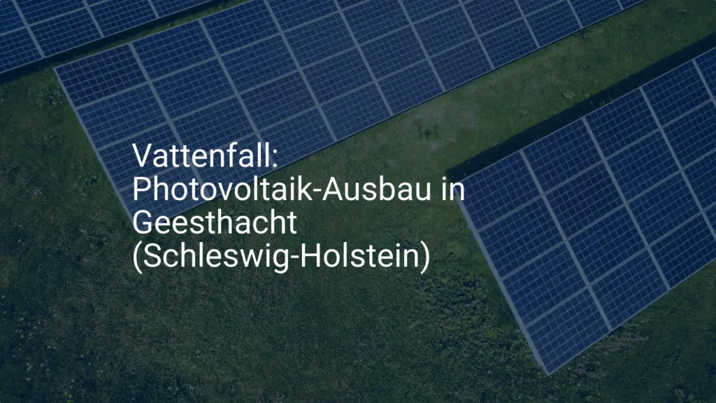 Vattenfall: Photovoltaik-Ausbau in Geesthacht (Schleswig-Holstein)