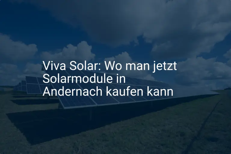 Viva Solar: Wo man jetzt Solarmodule in Andernach kaufen kann