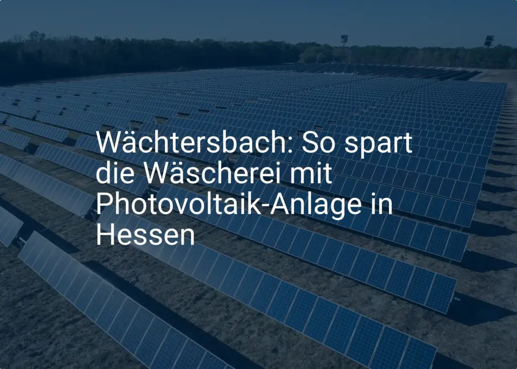 Wächtersbach: So spart die Wäscherei mit Photovoltaik-Anlage in Hessen