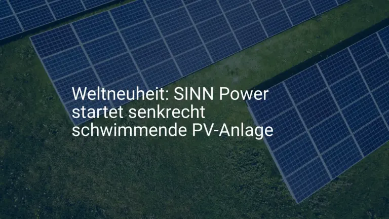 Weltneuheit: SINN Power startet senkrecht schwimmende PV-Anlage
