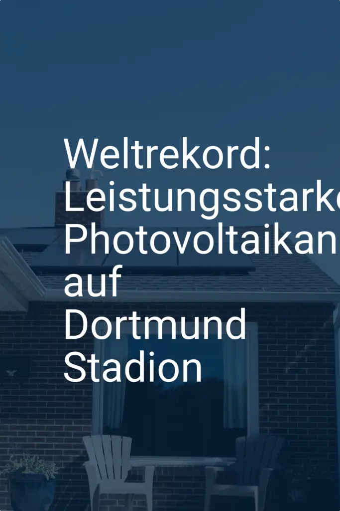 Weltrekord: Leistungsstarke Photovoltaikanlage auf Dortmund Stadion